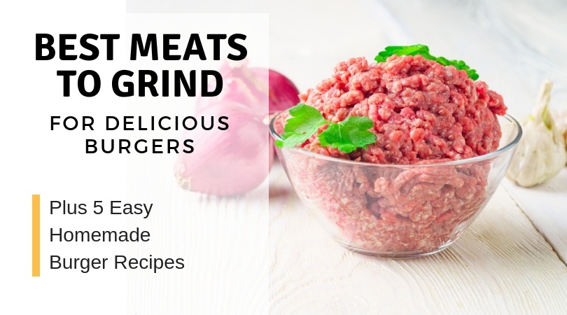 Best Meats To Grind For Burgers Plus 5 Delicious Burger Recipes Slice Of Kitchen